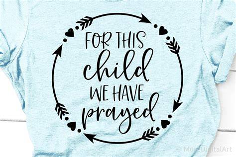 Divine Blessings Unfold: Download Your Free 'For This Child We Have Prayed' SVG Today!