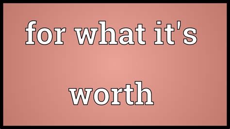 For What It'S Worth Meaning