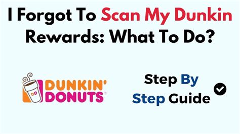 Unlocked: Solutions for What to Do If You Forgot to Scan Your Dunkin Donuts App