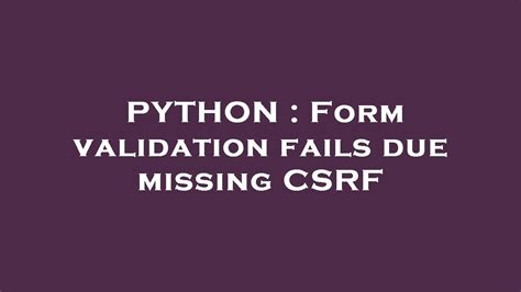 th?q=Form Validation Fails Due Missing Csrf - Top 10 Reasons Why Form Validation Fails Without CSRF Protection
