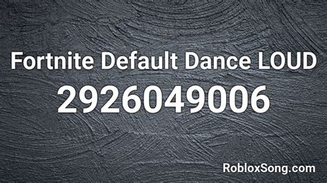 Fortnite Default Dance (loud) Roblox ID - Roblox Music Codes 