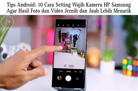 Foto HP Android: Tips Jernih & Memukau