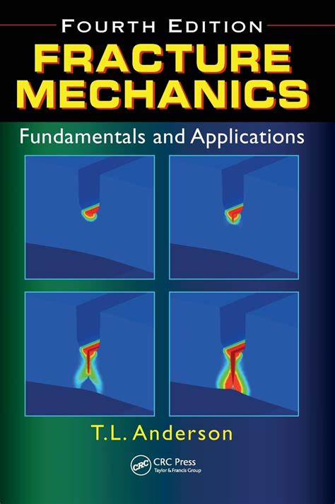 Fracture Mechanics: Fundamentals And Applications Fourth Edition