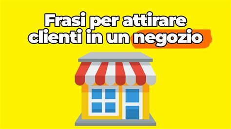 Frasi Per Attirare Clienti