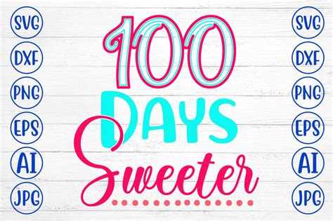 Download Free 100 Days Sweeter SVG Cut File Files