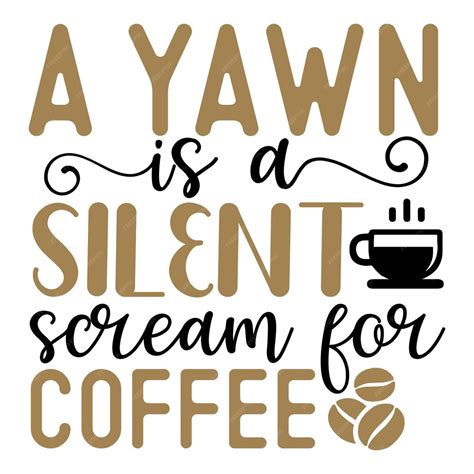 Download Free A Yawn Is A Silent Scream For Coffee SVG Cut File Commercial Use Free PSD Mockups