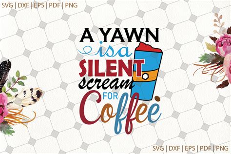 Download Free A Yawn Is A Silent Scream For Coffee SVG Cut File Cricut SVG Free PSD Mockups