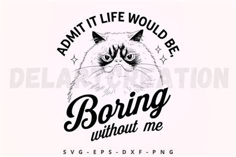 Download Free Admit it... life would be boring without me - SVG file Commercial Use DXF Files