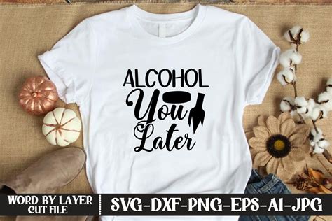 Download Free Alcohol You Later Bundle Commercial Use For Crafts