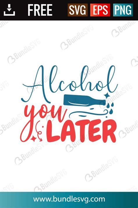 Download Free Alcohol You Later Bundle Files For Crafts