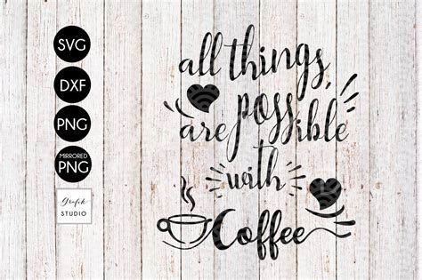 Download Free All Things are Possible with Coffee SVG/PNG Graphic Files DXF Files