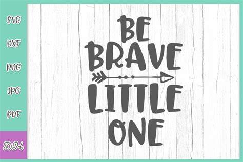 Download Free Be Brave Little One For Cricut