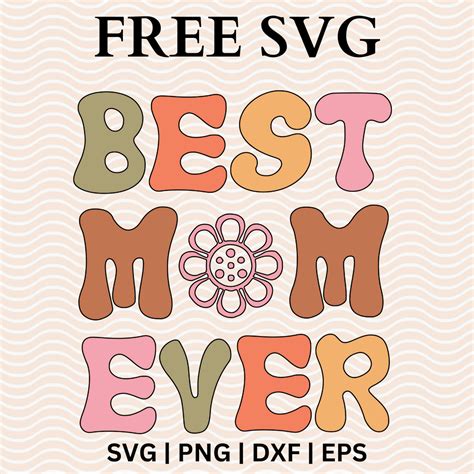 Download Free Best Mom Ever SVG Files