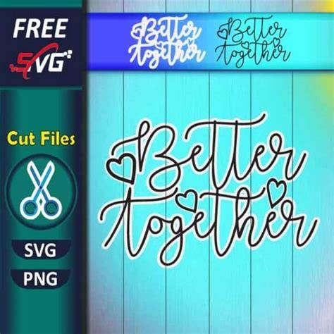 Download Free Better Together For Cricut