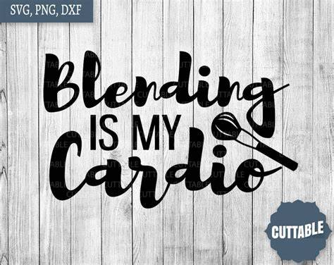 Download Free Blending Is My Cardio Files DXF Files