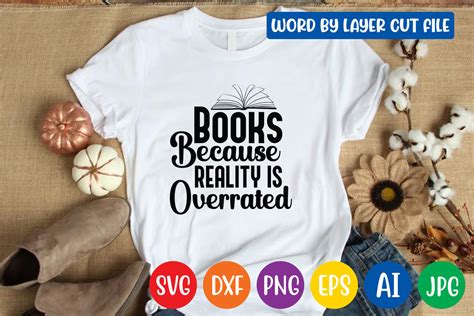 Download Free Books Because Reality Is Overrated SVG Cut File Files For Crafts