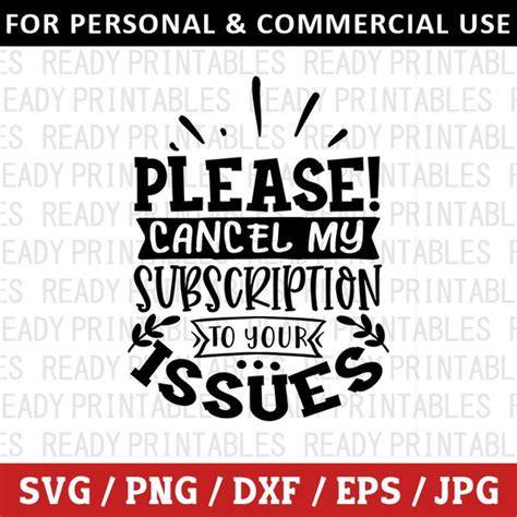 Download Free Cancel My Subscription Funny Sarcasm SVG Cut File Files