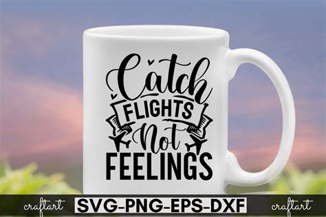 Download Free Catch Flights Not Feelings Crafts