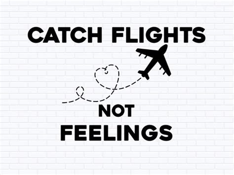 Download Free Catch Flights Not Feelings Images