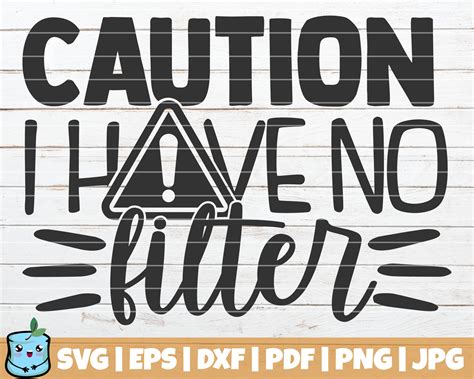 Download Free Caution I Have No Filter SVG Cut File Commercial Use