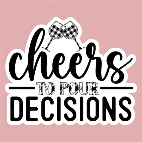 Download Free Cheers To Pour Decisions SVG Cut File Images