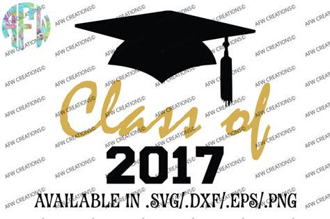 Download Free Class of 2017 - Graduation - SVG, DXF, EPS Cut Files For Cricut