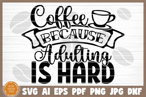 Download Free Coffee Because Adulting Is Hard SVG Cut File DXF Files