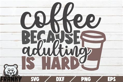Download Free Coffee Because Adulting Is Hard SVG Cut File Printable