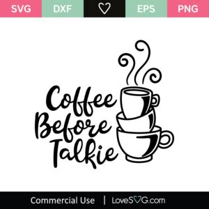 Download Free Coffee Before Talkie SVG Cut File Files DXF Files
