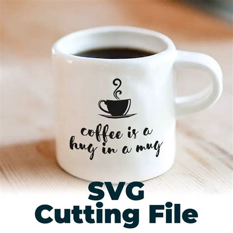Download Free Coffee Is A Hug In A Mug SVG Cut File Files DXF Files
