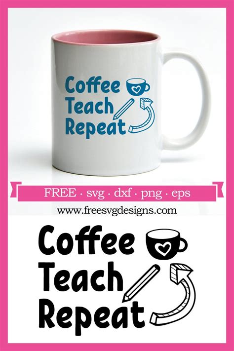 Download Free Coffee Teach Repeat svg Cut Files
