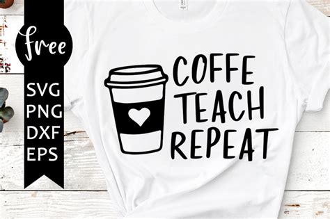 Download Free Coffee Teach Repeat svg Files