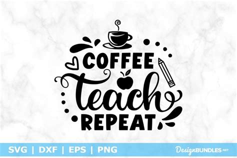 Download Free Coffee Teach Repeat svg Printable