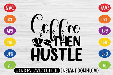 Download Free Coffee Then Hustle , Svg Cut File Files DXF Files