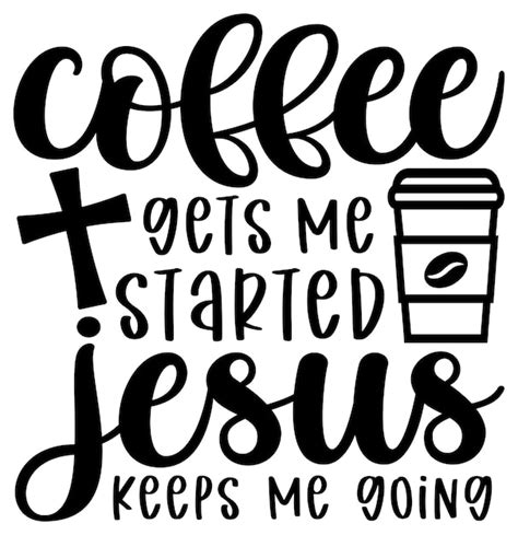 Download Free Coffee gets me started Jesus keeps me going SVG Files DXF Files