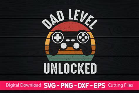 Download Free Dad level unlocked Crafts
