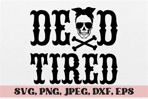 Download Free Dead Tired SVG Cutting File Images