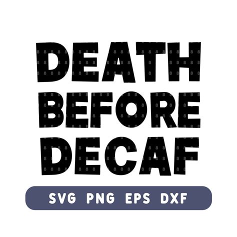 Download Free Death Before Decaf - DXF/SVG/PNG/PDF Cut & Print Files For Cricut