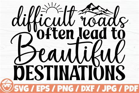 Download Free Difficult Roads Often Lead To Beautiful Destination SVG Commercial Use DXF Files