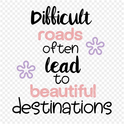 Download Free Difficult Roads Often Lead To Beautiful Destination SVG Easy Edite