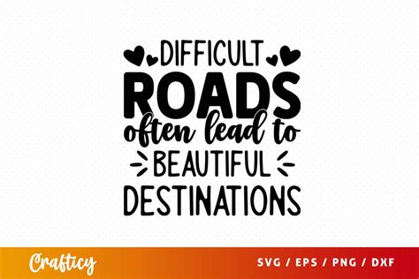 Download Free Difficult Roads Often Lead To Beautiful Destination SVG Files