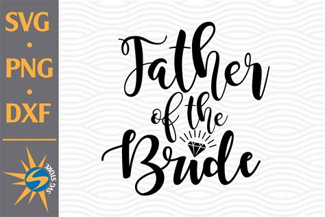 Download Free Father of the Bride SVG, PNG, DXF Digital Files Include Easy Edite
