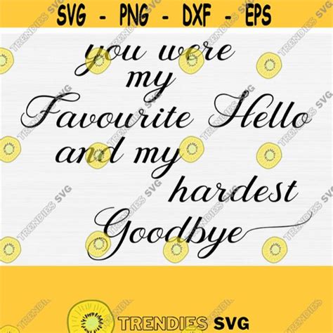 Download Free Favorite Hello Hardest Goodbye Files for Cricut