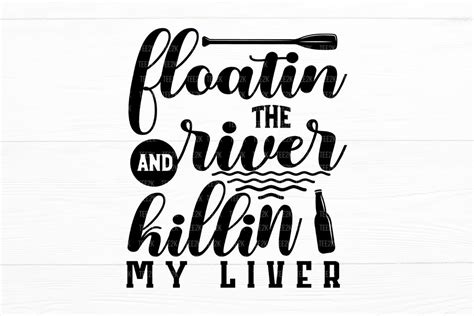 Download Free Floatin' on the river killin' my liver Files Free PSD Mockups