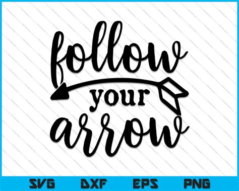 Download Free Follow Your Arrow - SVG PNG EPS Files DXF Files