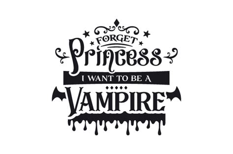 Download Free Forget Princess I Want To Be A Vampire Commercial Use For Crafts