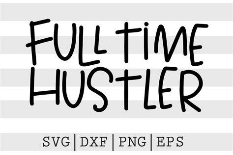 Download Free Full time hustler SVG Commercial Use DXF Files
