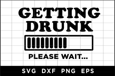 Download Free Getting Drunk Please Wait.. Commercial Use For Crafts