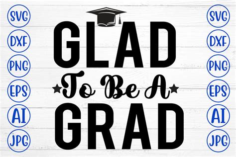 Download Free Glad To Be Grad SVG Cut File Commercial Use For Crafts