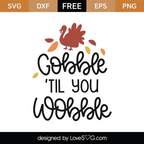 Download Free Gobble til you Wobble SVG Cut File DXF Files